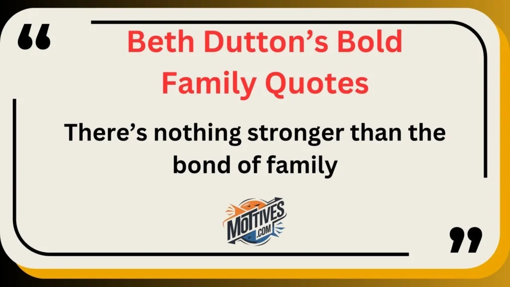 Beth Dutton’s Bold Family Quotes