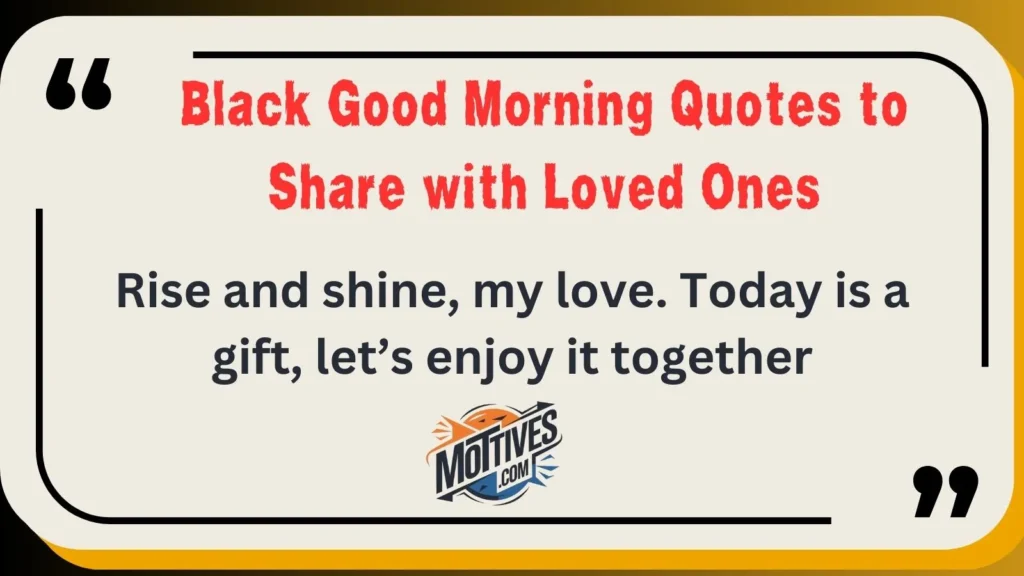 Black Good Morning Quotes to Share with Loved Ones