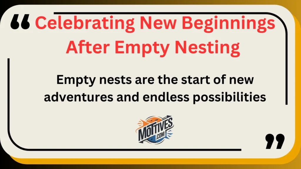 Celebrating New Beginnings After Empty Nesting 