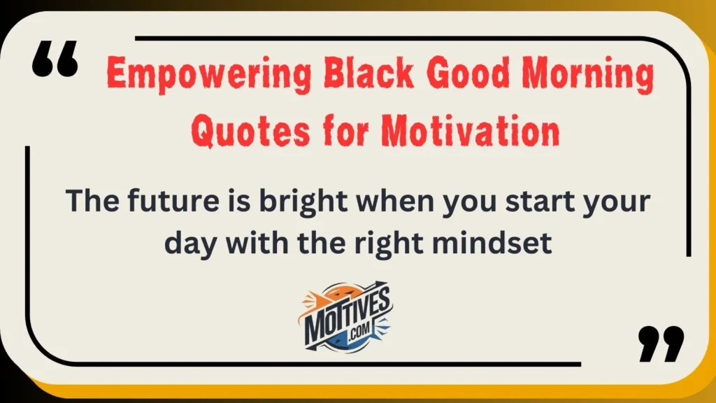 Empowering Black Good Morning Quotes for Motivation