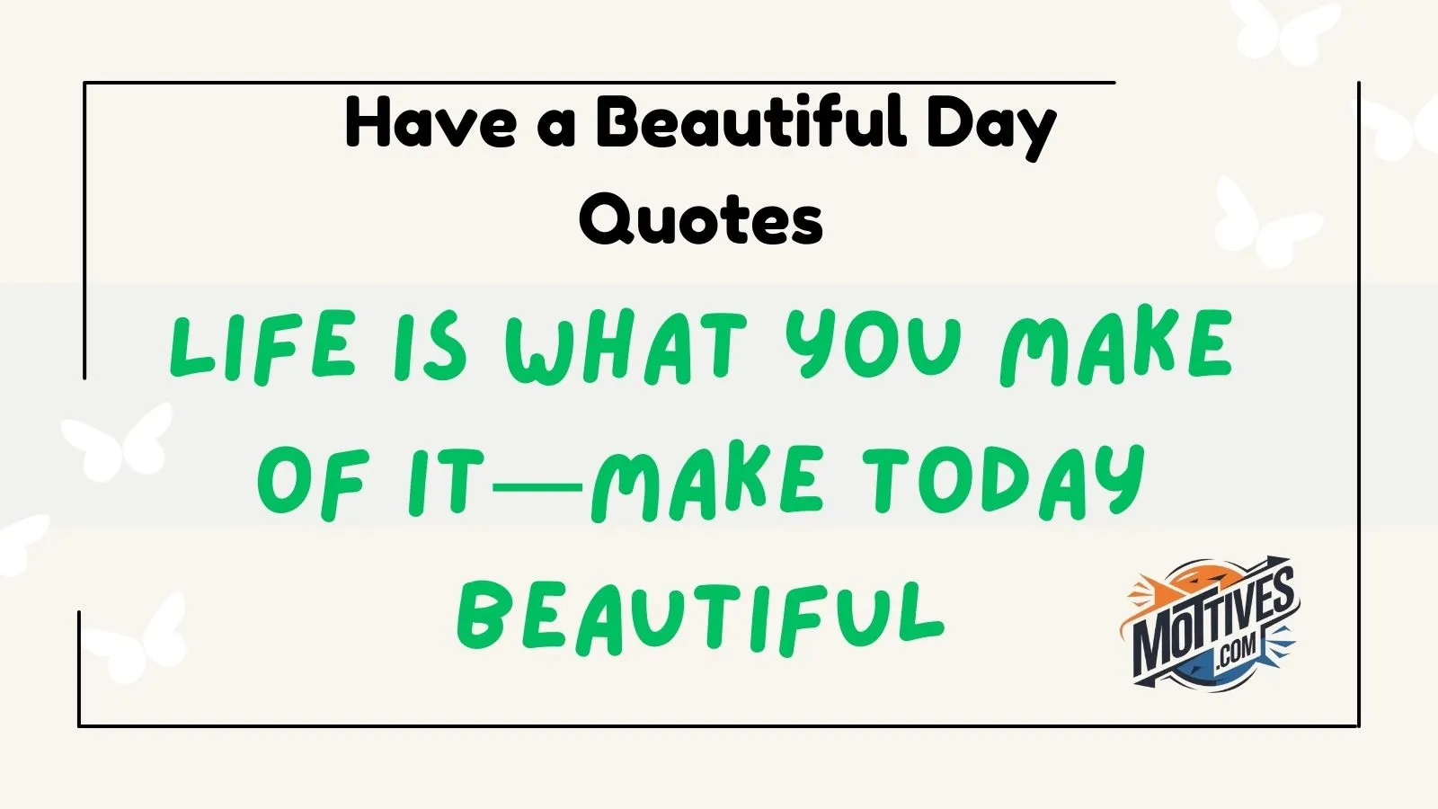 Have a Beautiful Day Quotes