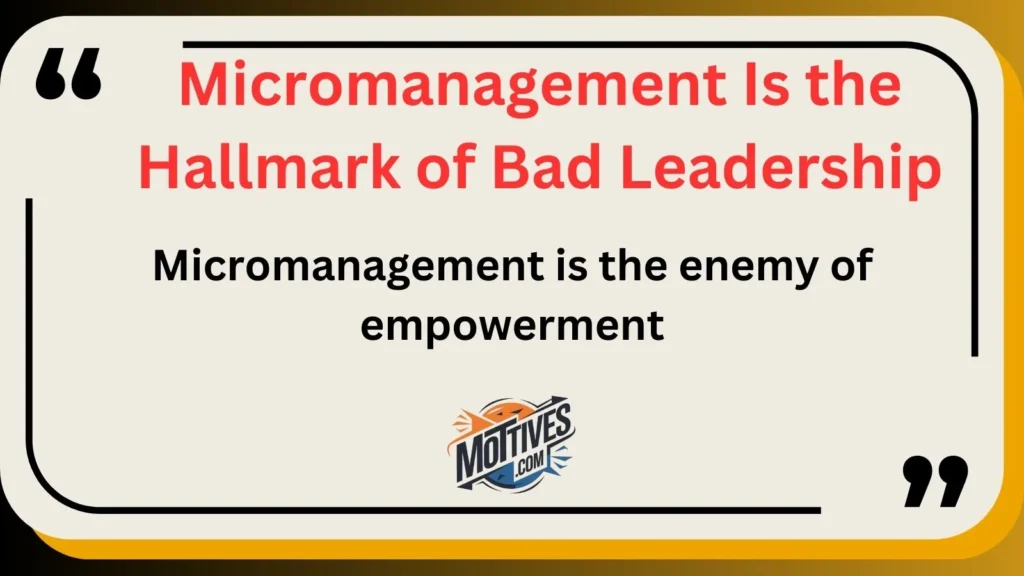 Micromanagement Is the Hallmark of Bad Leadership