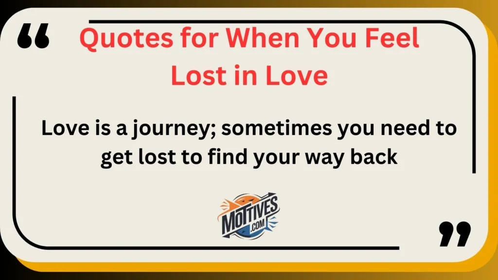 Quotes for When You Feel Lost in Love