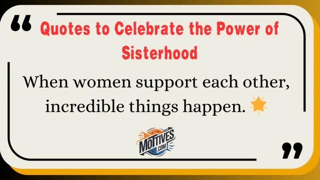 Quotes to Celebrate the Power of Sisterhood