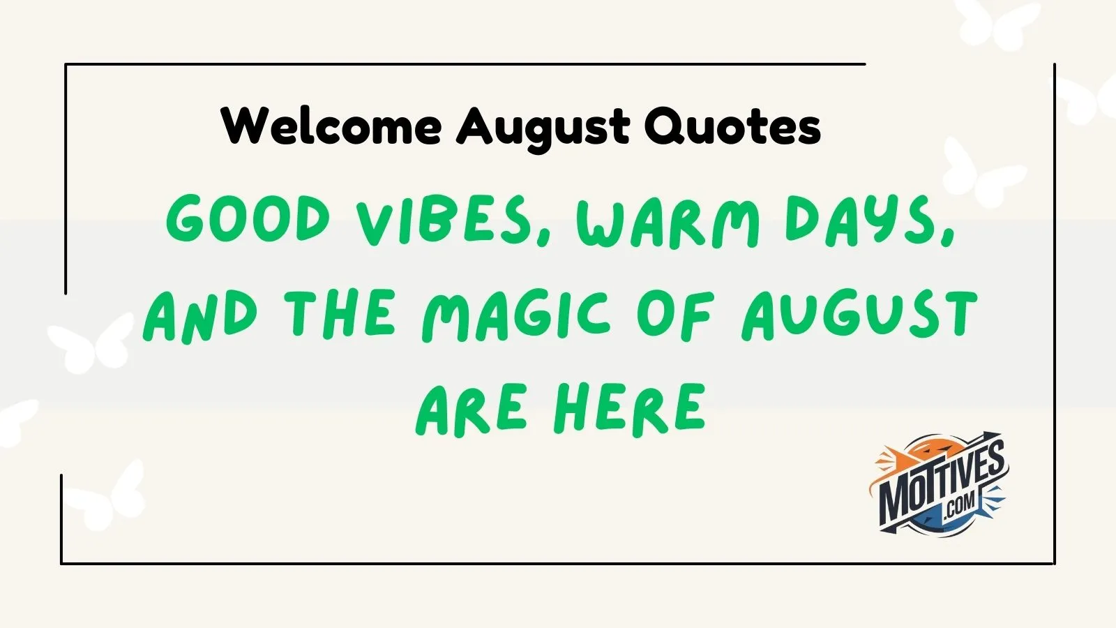 Welcome August Quotes