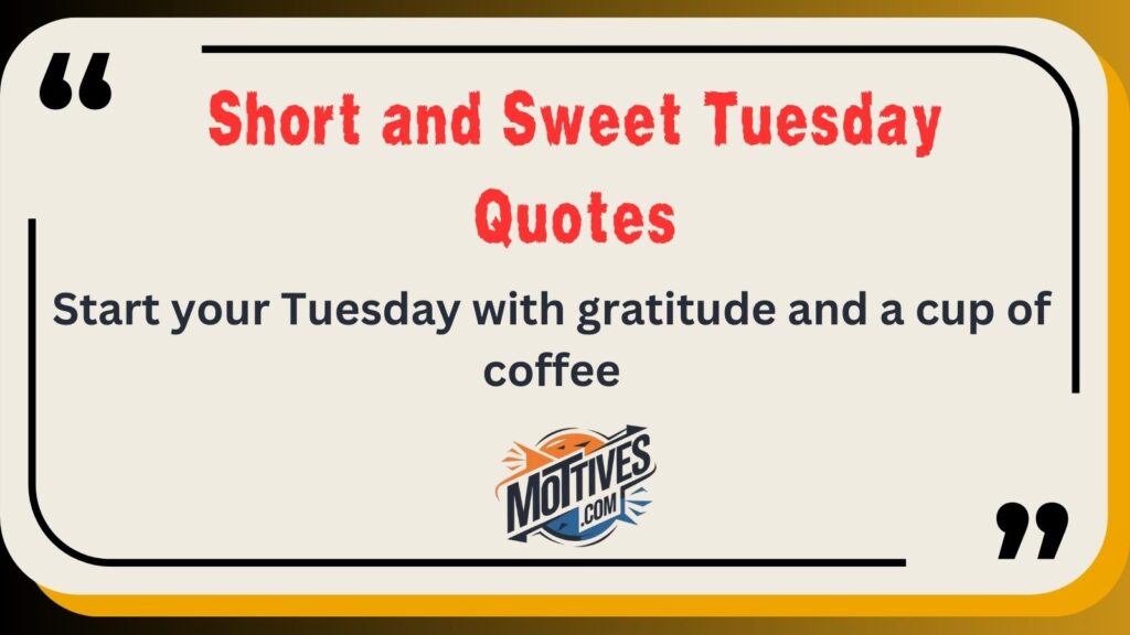 Short and Sweet Tuesday Quotes