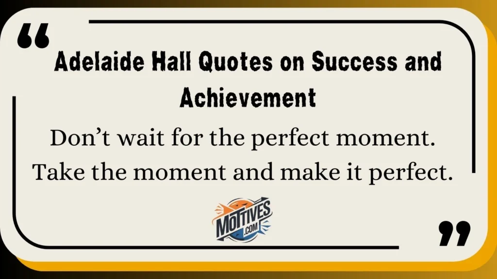 Adelaide Hall Quotes on Success and Achievement