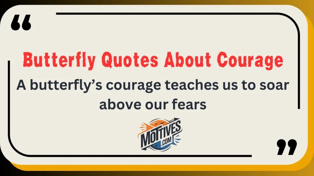 Butterfly Quotes About Courage