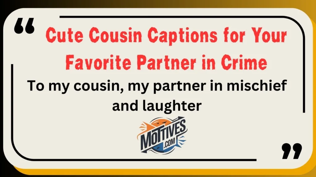 Cute Cousin Captions for Your Favorite Partner in Crime