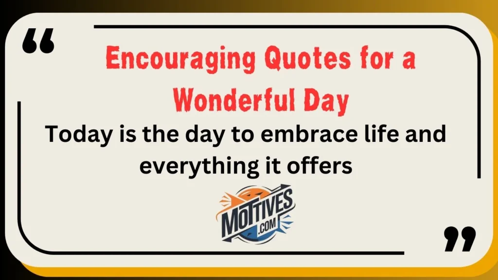 Encouraging Quotes for a Wonderful Day