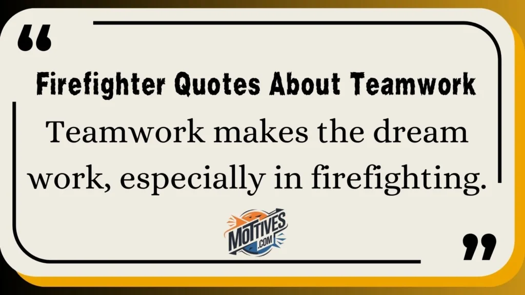 Firefighter Quotes About Teamwork