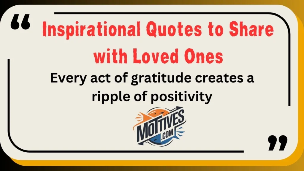 Inspirational Quotes to Share with Loved Ones