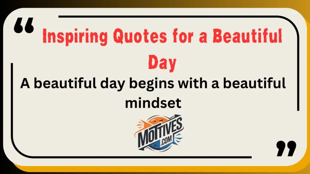 Inspiring Quotes for a Beautiful Day