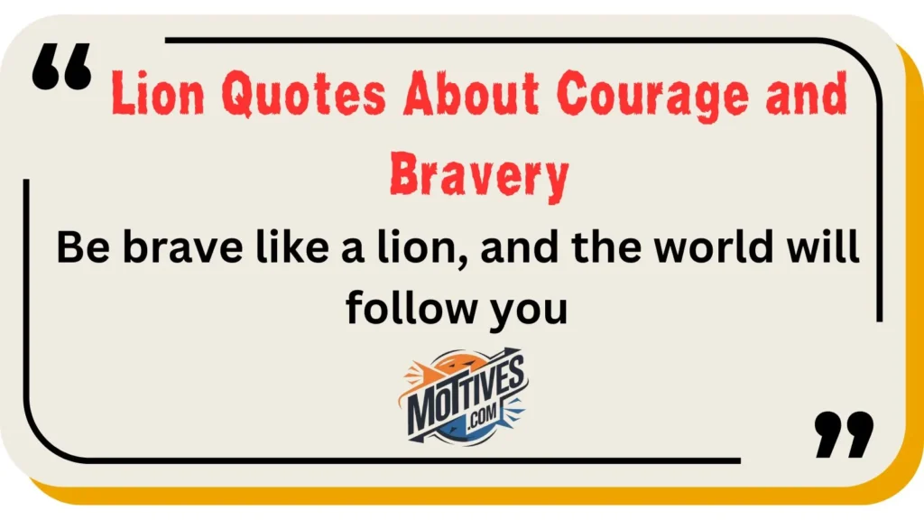 Lion Quotes About Courage and Bravery