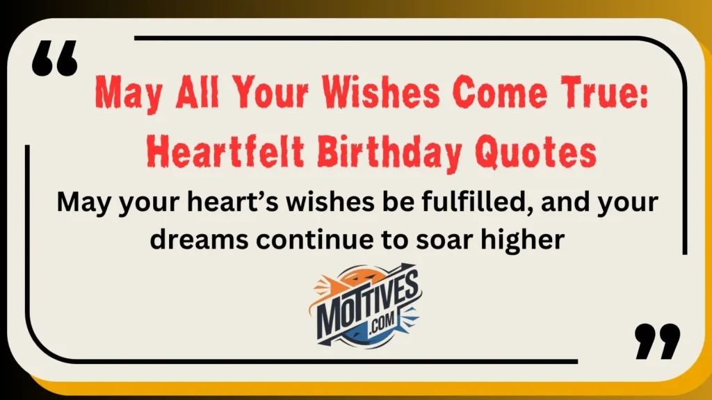 May All Your Wishes Come True: Heartfelt Birthday Quotes