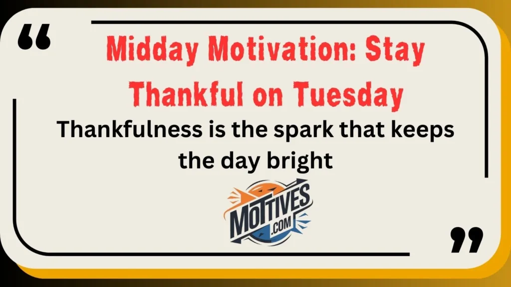 Thankfulness is the spark that keeps the day bright