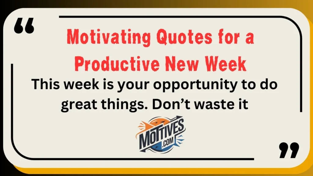 Motivating Quotes for a Productive New Week