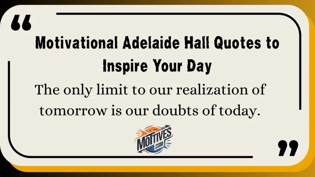 Motivational Adelaide Hall Quotes to Inspire Your Day