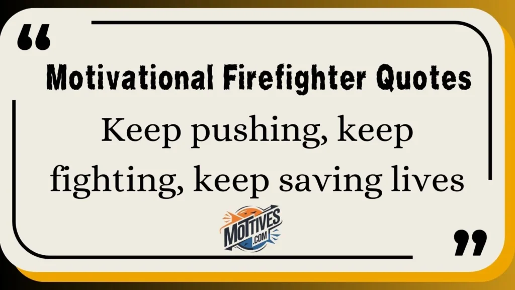 Motivational Firefighter Quotes