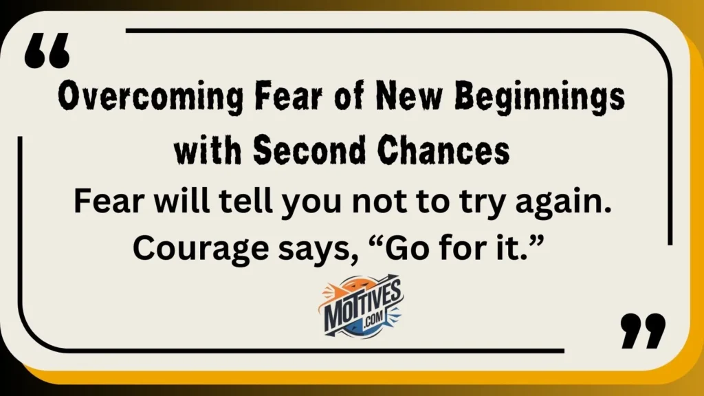 Overcoming Fear of New Beginnings with Second Chances