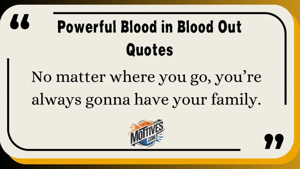 Powerful Blood in Blood Out Quotes