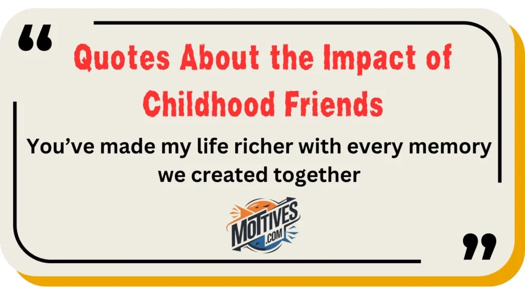 Quotes About the Impact of Childhood Friends