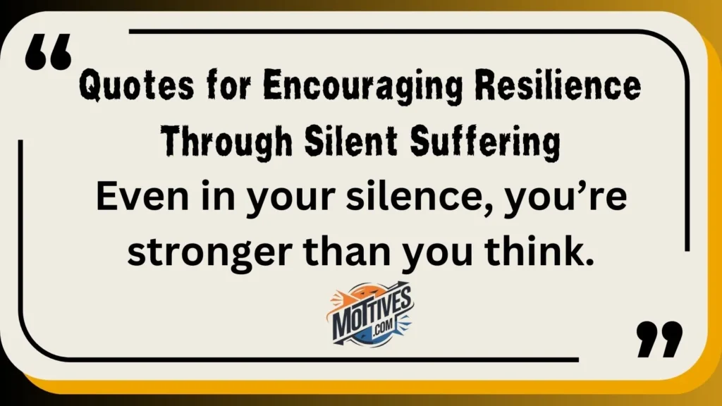 Quotes for Encouraging Resilience Through Silent Suffering