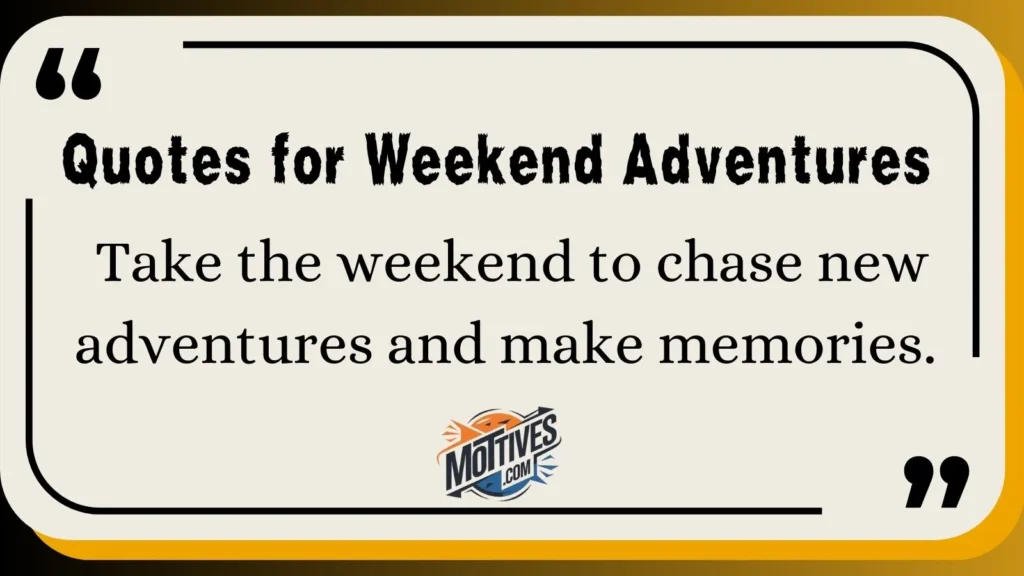 Quotes for Weekend Adventures