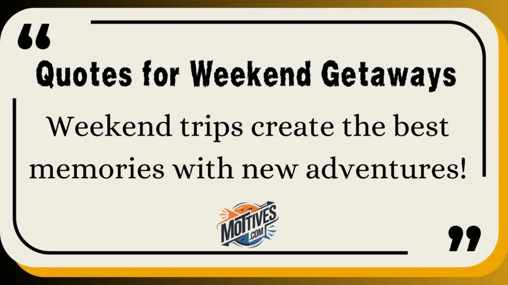 Quotes for Weekend Getaways