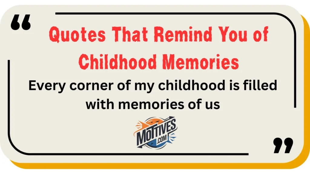 Quotes That Remind You of Childhood Memories