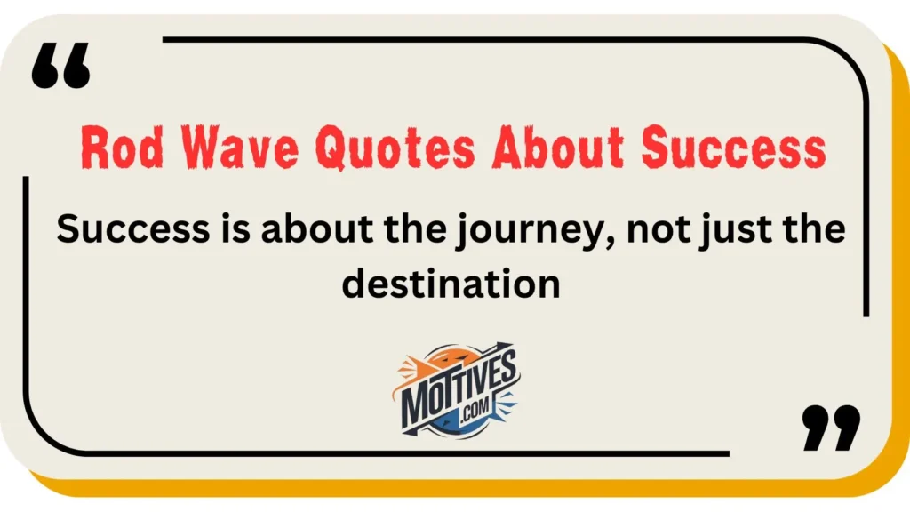 Rod Wave Quotes About Success