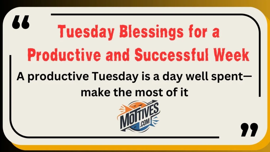 Tuesday Blessings for a Productive and Successful Week