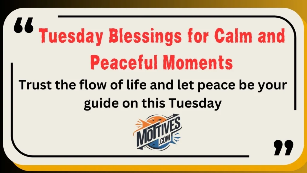 Tuesday Blessings for Calm and Peaceful Moments